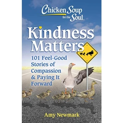 Abbildung von Chicken Soup for the Soul: Kindness Matters: 101 Feel Good Stories of Compassion &amp; Paying It Forward