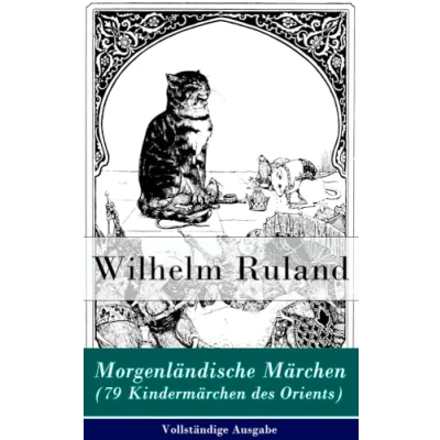 Abbildung von Morgenländische Märchen (79 Kindermärchen des Orients): Altindische + Arabische