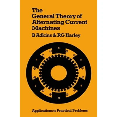 Abbildung von The General Theory of Alternating Current Machines: Application To Practical Problems