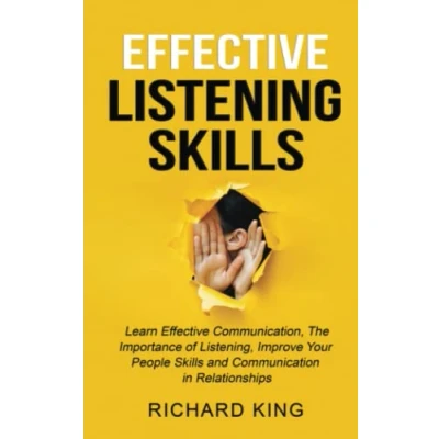 Abbildung von Effective Listening Skills: Learn Communication, The Importance of Listening, Improve Your People Skills and Communication in Relationships