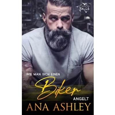 Abbildung von Wie man sich einen Biker angelt: Eine Mai/Dezember MM Romanze (Chester Falls, Band 5)