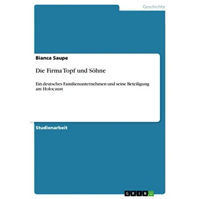 Abbildung von Die Firma Topf und Söhne: Ein deutsches Familienunternehmen seine Beteiligung am Holocaust