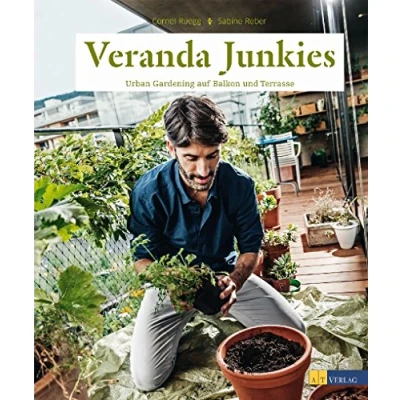 Abbildung von Veranda Junkies: Urban Gardening auf Balkon und Terrasse