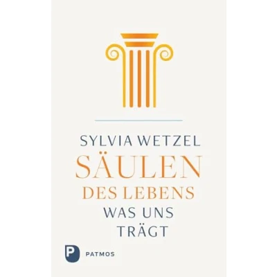 Abbildung von Säulen des Lebens: Was uns trägt