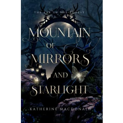 Abbildung von Mountain of Mirrors and Starlight: A Snow White Retelling (The Fae the Forest)