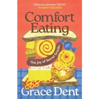 Abbildung von Comfort Eating: The Joy of Secret Snacks and Naughty Nibbles