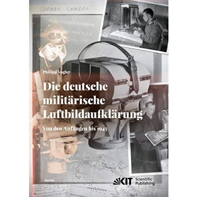 Abbildung von Die deutsche militärische Luftbildaufklärung. Von den Anfängen bis 1945: Dissertationsschrift