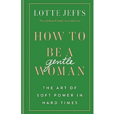 Abbildung von How to be a Gentlewoman: The Art of Soft Power in Hard Times