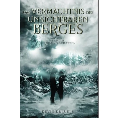 Abbildung von Das Vermächtnis des Unsichtbaren Berges: Band II: Licht und Schatten