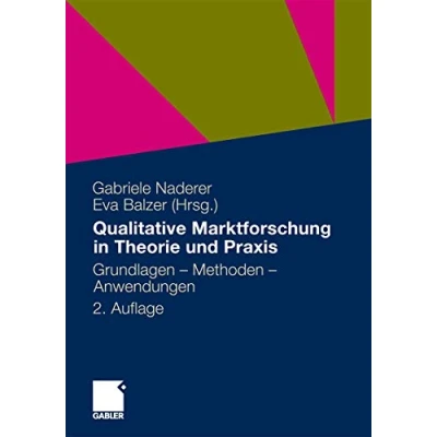 Abbildung von Qualitative Marktforschung in Theorie und Praxis: Grundlagen, Methoden Anwendungen