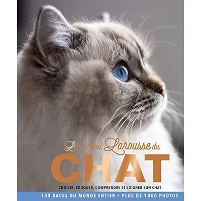 Abbildung von Le Grand Larousse du chat: Choisir, éduquer, comprendre et soigner son chat