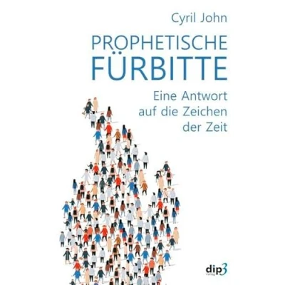 Abbildung von Prophetische Fürbitte: Eine Antwort auf die Zeichen der Zeit