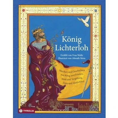 Abbildung von König Lichterloh: Märchen und Geschichten von Krieg Frieden, Streit Vergebung, Zorn Zärtlichkeit