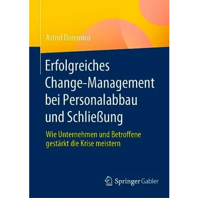 Abbildung von Erfolgreiches Change Management bei Personalabbau und Schließung: Wie Unternehmen Betroffene gestärkt die Krise meistern