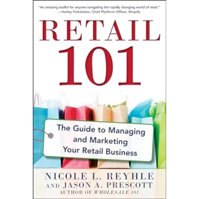 Abbildung von Retail 101: The Guide to Managing and Marketing Your Business