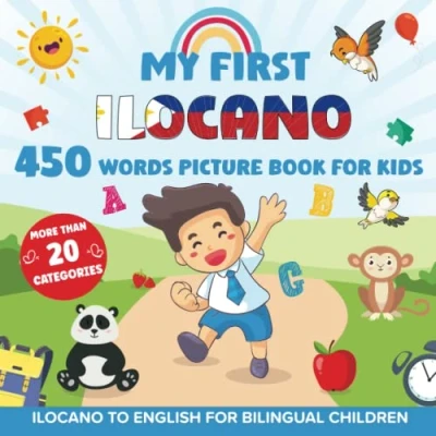 Abbildung von My First Ilocano 450 Words Picture Book for Kids: Establishing the Basis to Learn Language With Over 20 categories About Different Topics Help Strengthen Your Child&#039;s Bilingual Ability
