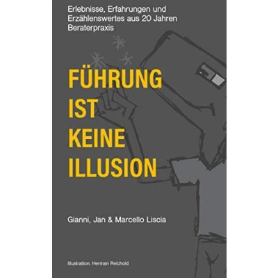 Abbildung von Führung ist keine Illusion: Erlebnisse, Erfahrungen und Erzählenswertes aus zwanzig Jahren Beraterpraxis