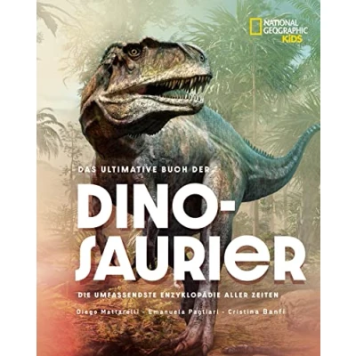 Abbildung von Das ultimative Buch der Dinosaurier. Die umfassendste Enzyklopädie aller Zeiten: National Geographic Kids; für Kinder ab 10 Jahren