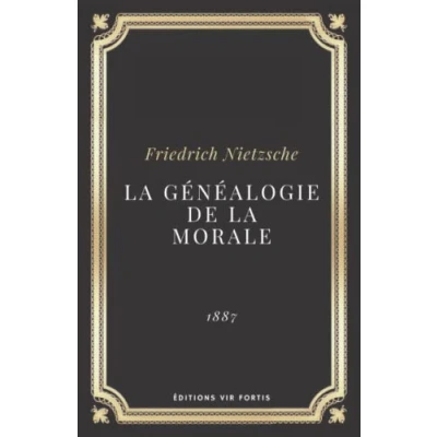 Abbildung von la Généalogie de Morale Friedrich Nietzsche: Texte intégral (Annoté d&#039;une biographie)