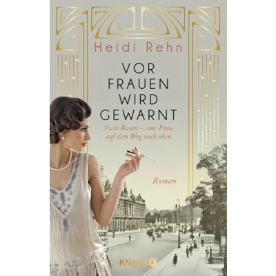 Abbildung von Vor Frauen wird gewarnt: Vicki Baum eine Frau auf dem Weg nach oben. Roman
