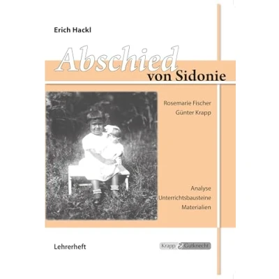Abbildung von Abschied von Sidonie Erich Hackl Lehrer und Schülerheft: Unterrichtsmaterialien, Interpretationshilfe, Aufgaben, Lösungen, Heft: ... (Literatur im Unterricht: Sekundarstufe I)