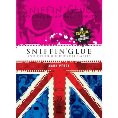 Abbildung von Sniffin&#039; Glue and Other Rock &#039;N&#039; Roll Habits: The Essential Punk Accessory