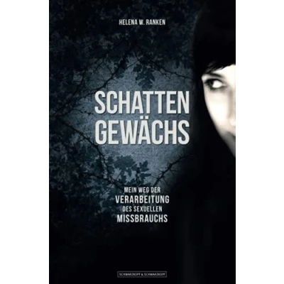 Abbildung von Schattengewächs: Mein Weg der Verarbeitung des sexuellen Missbrauchs