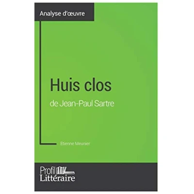 Abbildung von Huis clos de Jean Paul Sartre (Analyse approfondie): Approfondissez votre lecture des romans classiques et modernes avec Profil Litteraire.fr