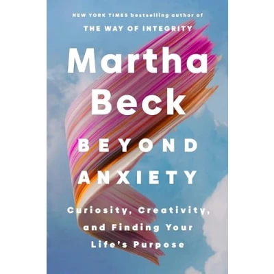 Abbildung von Beyond Anxiety: Curiosity, Creativity and Finding Your Life&#039;s Purpose