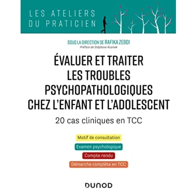 Abbildung von Évaluer et traiter les troubles psychopathologiques chez l&#039;enfant l&#039;adolescent: 20 cas cliniques en TCC