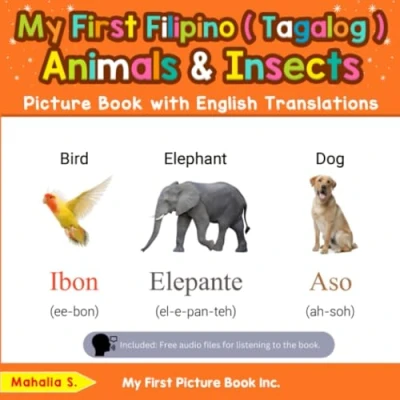 Abbildung von My First Filipino (Tagalog) Animals &amp; Insects Picture Book with English Translations (Teach Learn Basic ( Tagalog ) words for Children, Band 2)