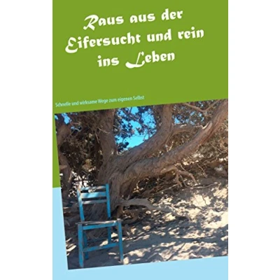 Abbildung von Raus aus der Eifersucht und rein ins Leben: Schnelle wirksame Wege zum eigenen Selbst