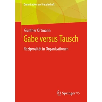 Abbildung von Gabe versus Tausch: Reziprozität in Organisationen (Organisation und Gesellschaft)