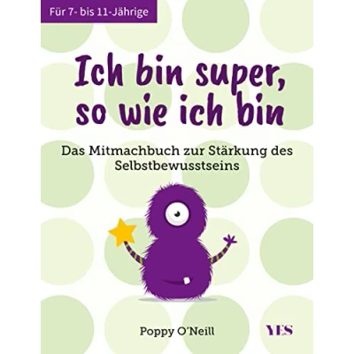 Abbildung von ich bin super, so wie bin: Das Mitmachbuch zur Stärkung des Selbstbewusstseins