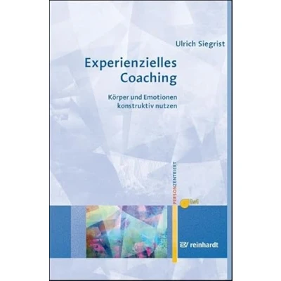 Abbildung von Experienzielles Coaching: Körper und Emotionen konstruktiv nutzen (Personzentrierte Beratung &amp; Therapie)