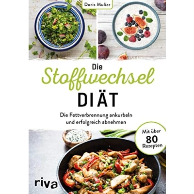 Abbildung von Die Stoffwechsel Diät: Fettverbrennung ankurbeln und erfolgreich abnehmen. Mit über 80 Rezepten