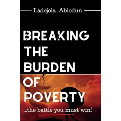 Abbildung von Breaking the Burden of Poverty: Set Yourself Free from Bondage Generational Lack (Spiritual Warfare, Deliverance Prayers &amp; Decrees for ... and Demonic Strongholds to Break Generation)