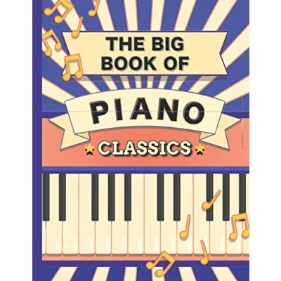 Abbildung von The Big Book of Piano Classics: 70 Sheet Music : Chopin, Bach, Mozart, Beethoven, Debussy, Liszt, Rachmaninoff, Tchaikovsky, Joplin, Mendelssohn, Ravel, Brahms, Strauss, Grieg and much more