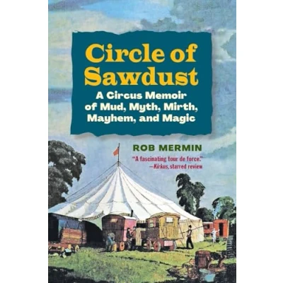 Abbildung von Circle of Sawdust: A Circus Memoir Mud, Myth, Mirth, Mayhem and Magic