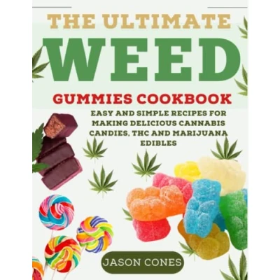 Abbildung von The Ultimate Weed Gummies Cookbook: Easy and Simple Recipes for Making Delicious Cannabis Candies, THC Marijuana Edibles (With Full Color Pictures)