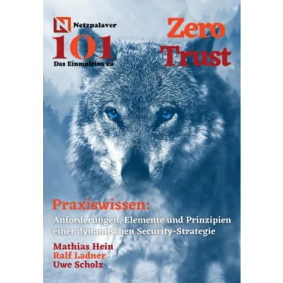 Abbildung von Zero Trust: Anforderungen, Elemente und Prinzipien einer dynamischen Trust Strategie (Netzpalaver 101 Das Einmaleins ...)