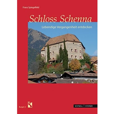 Abbildung von Schloss Schenna: Lebendige Vergangenheit entdecken (Burgen Des Sudtiroler Burgeninstituts) (Südtiroler Burgeninstituts), Band 2)