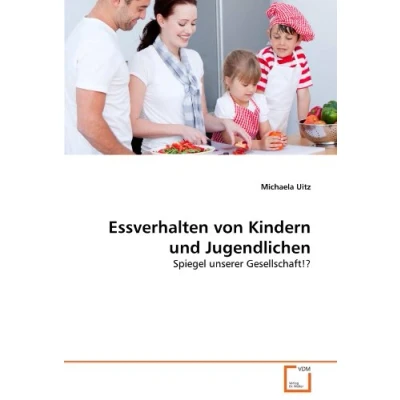 Abbildung von Essverhalten von Kindern und Jugendlichen: Spiegel unserer Gesellschaft!?