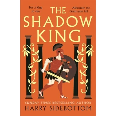 Abbildung von the Shadow King: brand new 2023 historical epic about Alexander Great from Sunday Times bestseller