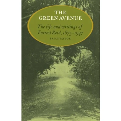 Abbildung von The Green Avenue: Life and Writings of Forrest Reid, 1875 1947