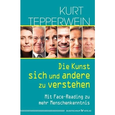 Abbildung von Die Kunst, sich und andere zu verstehen: Mit Face Reading mehr Menschenkenntnis