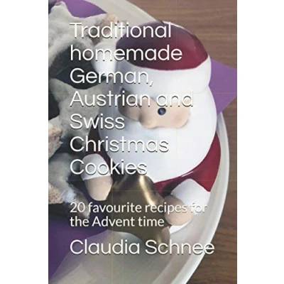 Abbildung von Traditional homemade German, Austrian and Swiss Christmas Cookies: 20 favourite recipes for the Advent time