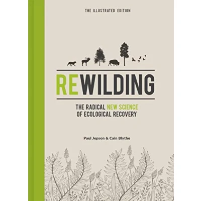 Abbildung von Rewilding The Illustrated Edition: Radical New Science of Ecological Recovery