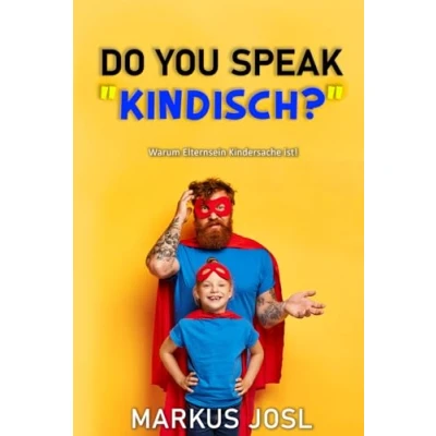 Abbildung von Do you speak kindisch?: Warum Elternsein Kindersache ist!