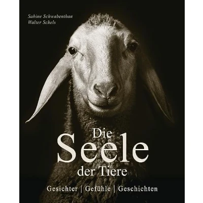 Abbildung von Die Seele der Tiere. Gesichter. Gefühle. Geschichten: 70 beeindruckende Tierporträts und berührende Charakterbeschreibungen aus Mythen, Sagen, Märchen Volksweisheiten